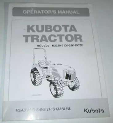 Buy Kubota B2650 B3350 B3350SU Tractor Operators Owners Maintenance Manual ORIGINAL! • 34.99$